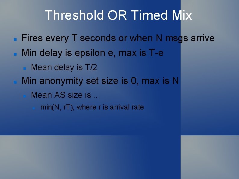 Threshold OR Timed Mix Fires every T seconds or when N msgs arrive Min
