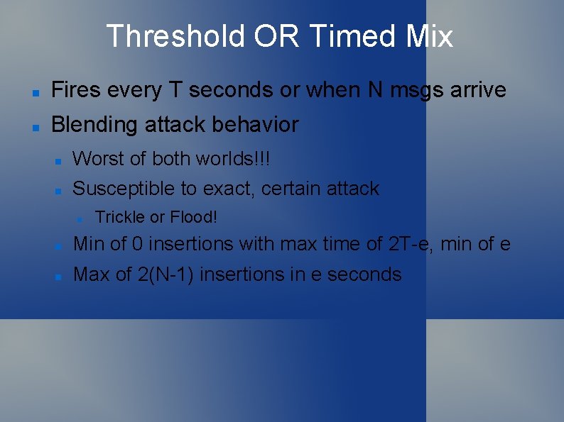 Threshold OR Timed Mix Fires every T seconds or when N msgs arrive Blending