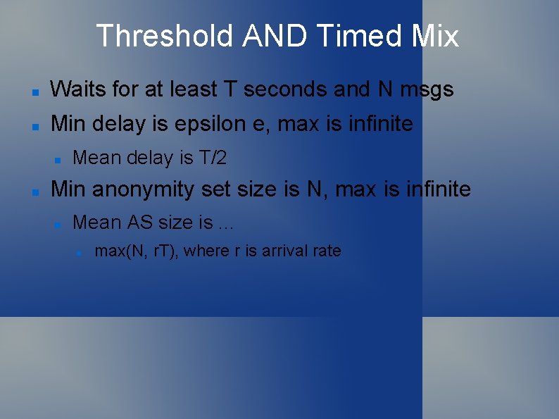 Threshold AND Timed Mix Waits for at least T seconds and N msgs Min