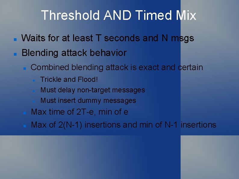 Threshold AND Timed Mix Waits for at least T seconds and N msgs Blending