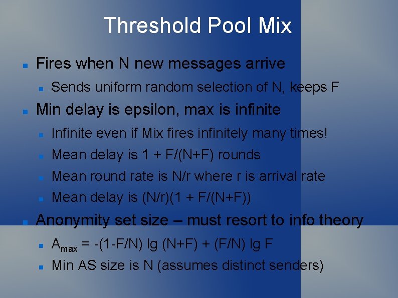 Threshold Pool Mix Fires when N new messages arrive Sends uniform random selection of