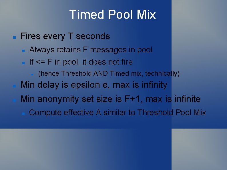 Timed Pool Mix Fires every T seconds Always retains F messages in pool If