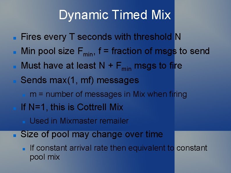 Dynamic Timed Mix Fires every T seconds with threshold N Min pool size Fmin,