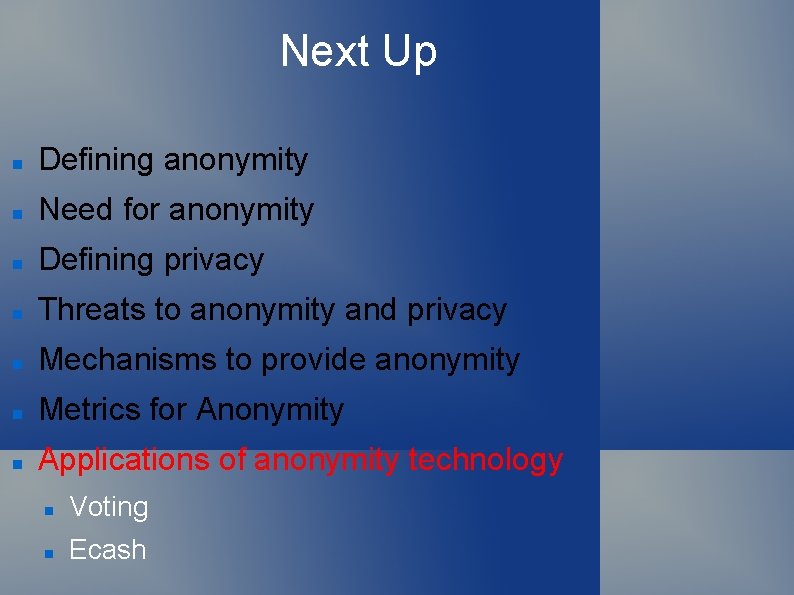 Next Up Defining anonymity Need for anonymity Defining privacy Threats to anonymity and privacy