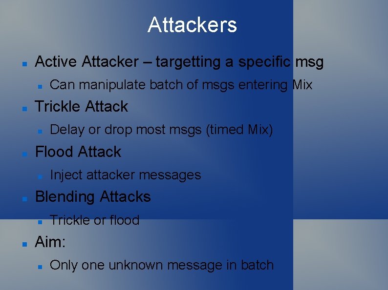 Attackers Active Attacker – targetting a specific msg Trickle Attack Inject attacker messages Blending