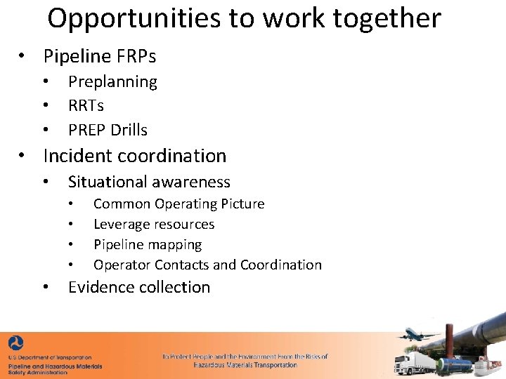 Opportunities to work together • Pipeline FRPs • • • Preplanning RRTs PREP Drills