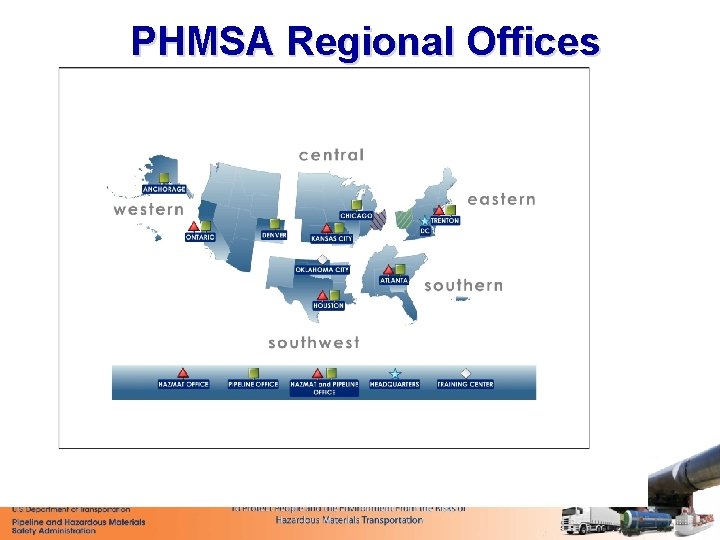 PHMSA Regional Offices Investigate – Analyze – Prevent 
