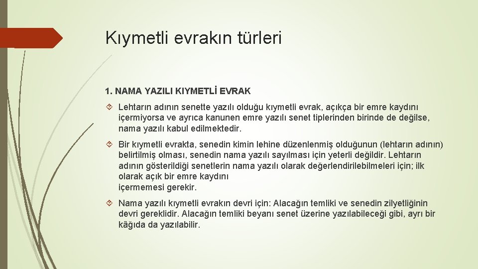 Kıymetli evrakın türleri 1. NAMA YAZILI KIYMETLİ EVRAK Lehtarın adının senette yazılı olduğu kıymetli