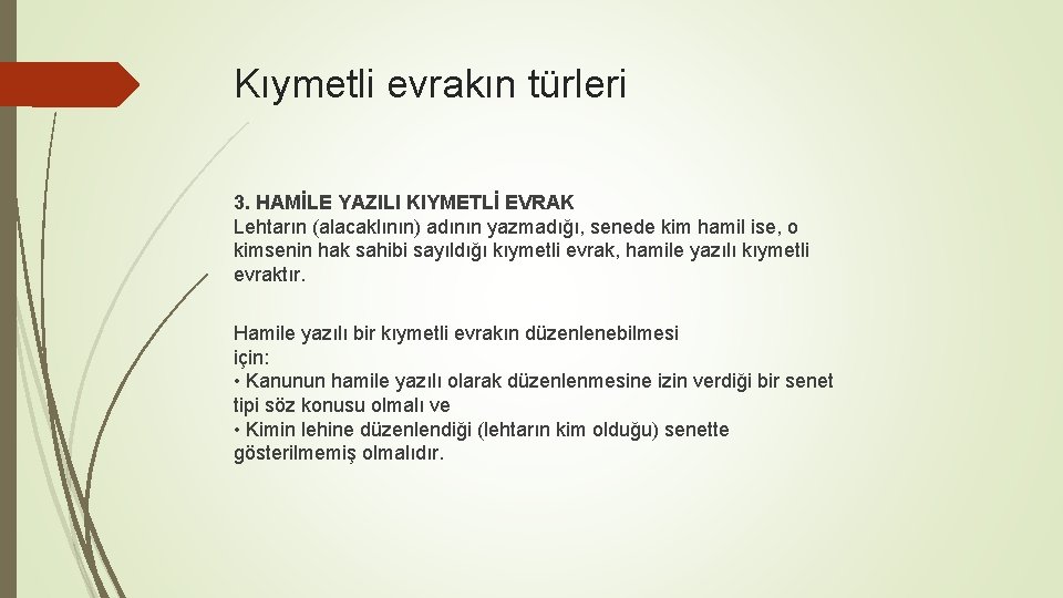 Kıymetli evrakın türleri 3. HAMİLE YAZILI KIYMETLİ EVRAK Lehtarın (alacaklının) adının yazmadığı, senede kim