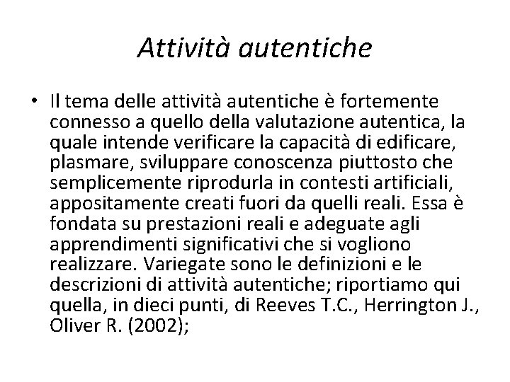 Attività autentiche • Il tema delle attività autentiche è fortemente connesso a quello della