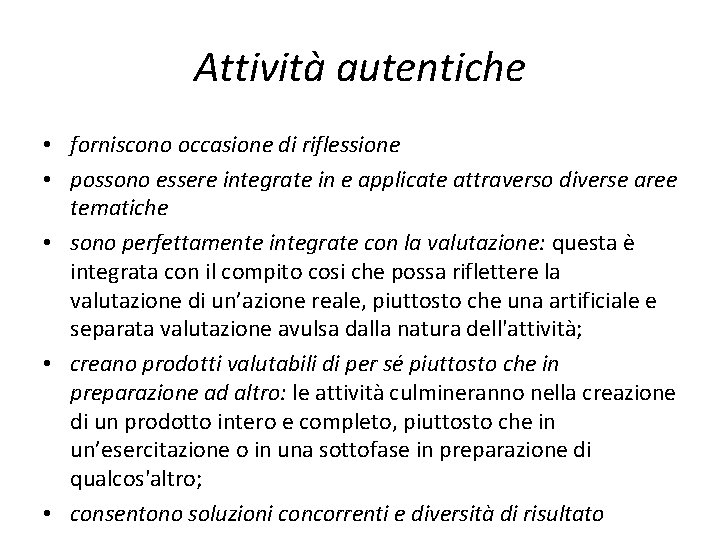 Attività autentiche • forniscono occasione di riflessione • possono essere integrate in e applicate