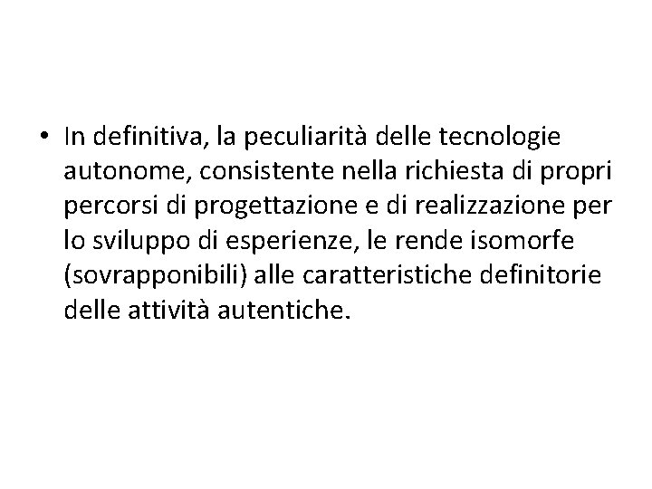  • In definitiva, la peculiarità delle tecnologie autonome, consistente nella richiesta di propri