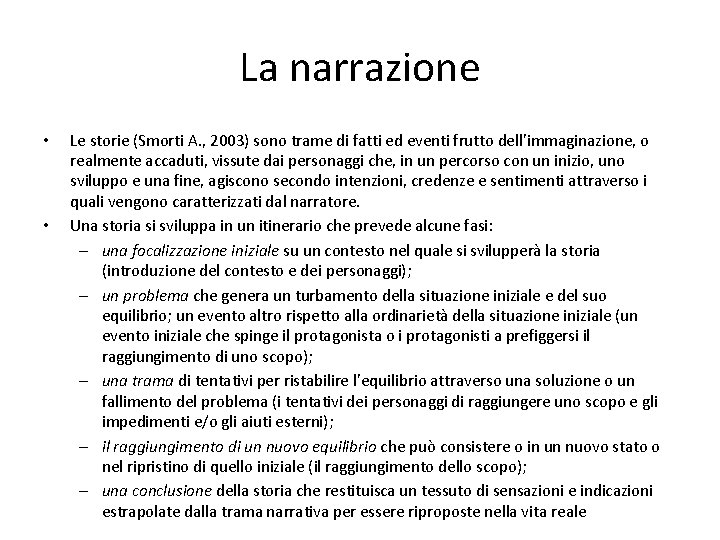 La narrazione • • Le storie (Smorti A. , 2003) sono trame di fatti