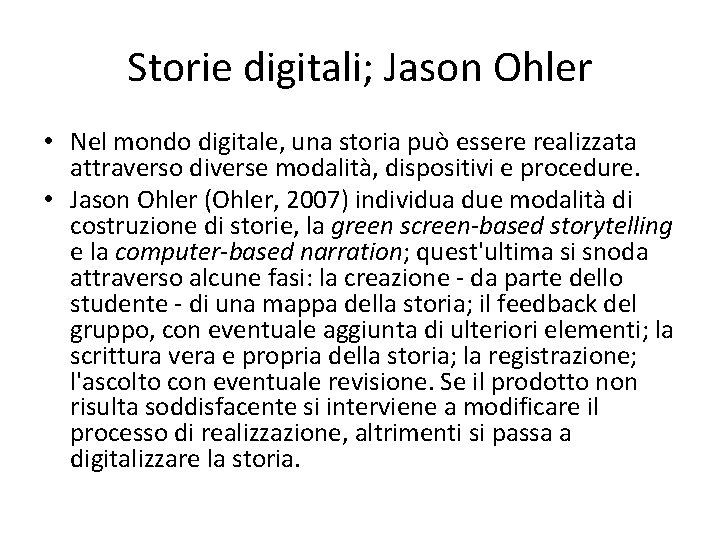 Storie digitali; Jason Ohler • Nel mondo digitale, una storia può essere realizzata attraverso