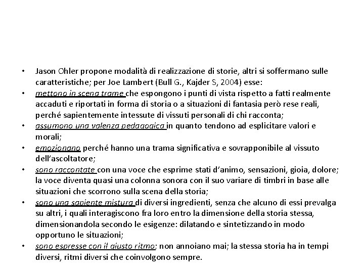  • • Jason Ohler propone modalità di realizzazione di storie, altri si soffermano