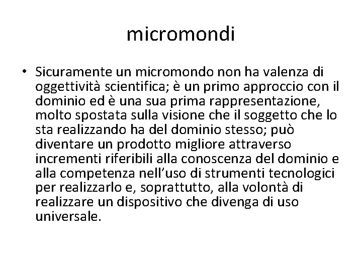 micromondi • Sicuramente un micromondo non ha valenza di oggettività scientifica; è un primo