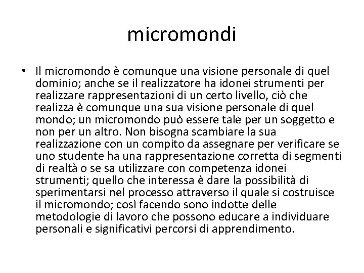 micromondi • Il micromondo è comunque una visione personale di quel dominio; anche se