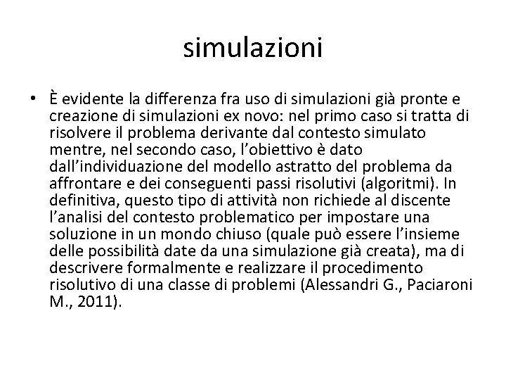 simulazioni • È evidente la differenza fra uso di simulazioni già pronte e creazione