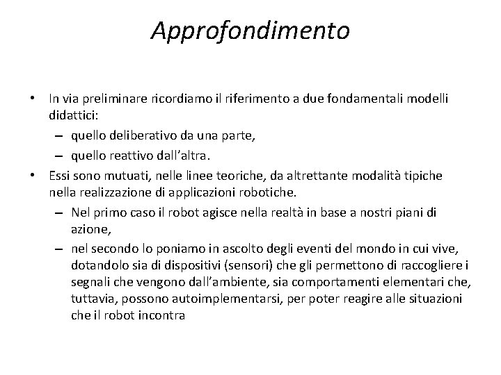 Approfondimento • In via preliminare ricordiamo il riferimento a due fondamentali modelli didattici: –