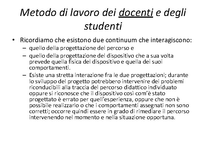 Metodo di lavoro dei docenti e degli studenti • Ricordiamo che esistono due continuum