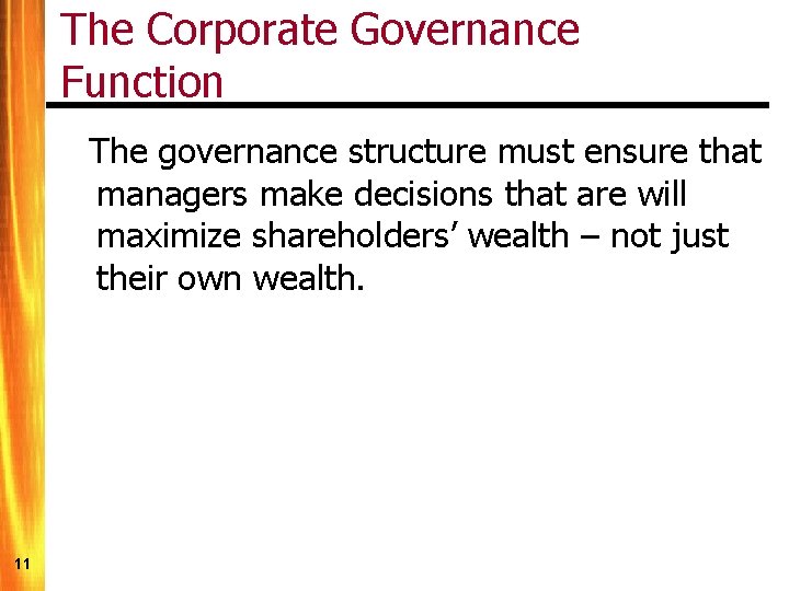 The Corporate Governance Function The governance structure must ensure that managers make decisions that