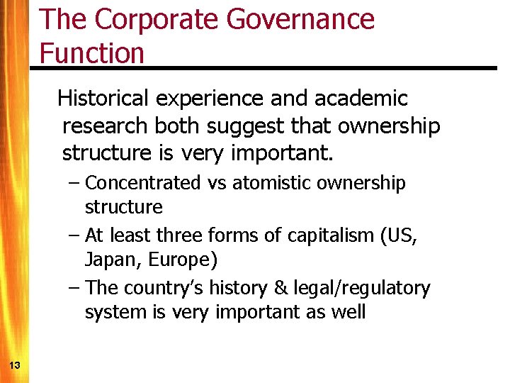 The Corporate Governance Function Historical experience and academic research both suggest that ownership structure