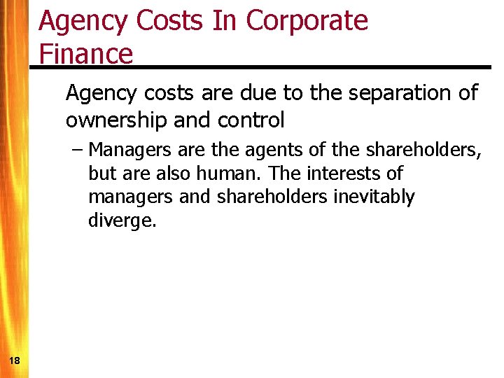 Agency Costs In Corporate Finance Agency costs are due to the separation of ownership