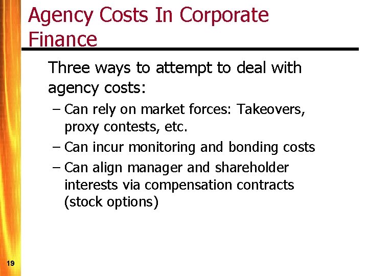 Agency Costs In Corporate Finance Three ways to attempt to deal with agency costs: