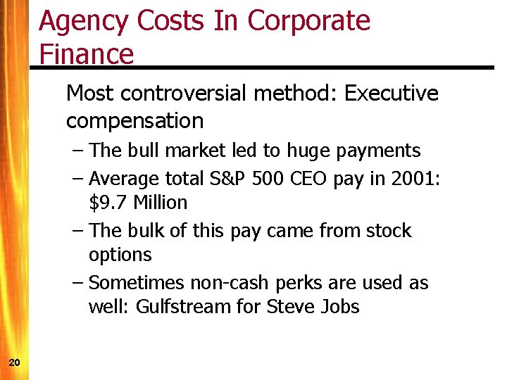 Agency Costs In Corporate Finance Most controversial method: Executive compensation – The bull market