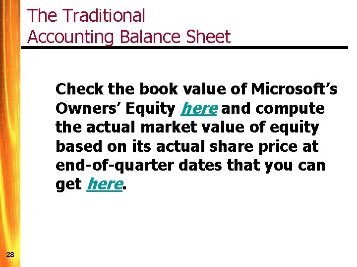 The Traditional Accounting Balance Sheet Check the book value of Microsoft’s Owners’ Equity here