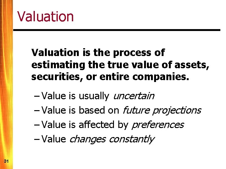 Valuation is the process of estimating the true value of assets, securities, or entire