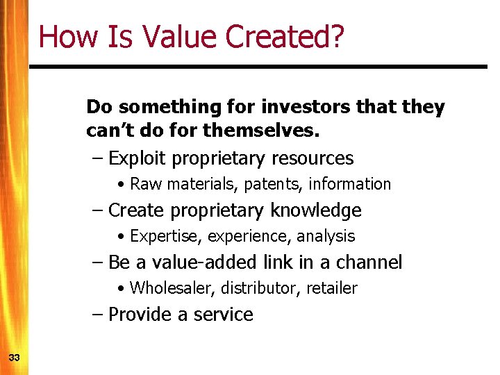 How Is Value Created? Do something for investors that they can’t do for themselves.