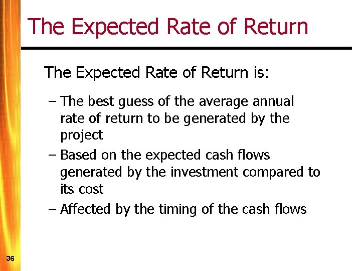 The Expected Rate of Return is: – The best guess of the average annual