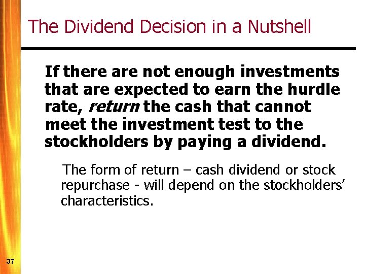 The Dividend Decision in a Nutshell If there are not enough investments that are