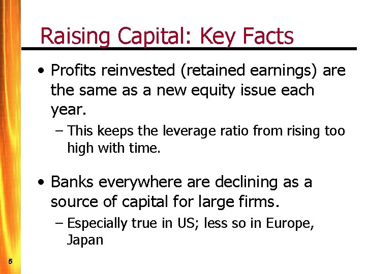Raising Capital: Key Facts • Profits reinvested (retained earnings) are the same as a