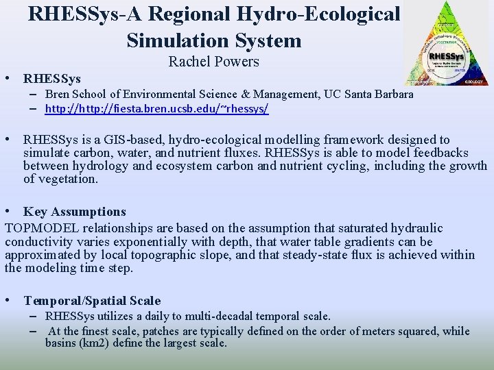RHESSys-A Regional Hydro-Ecological Simulation System Rachel Powers • RHESSys – Bren School of Environmental RHESSys-A Regional Hydro-Ecological Simulation System Rachel Powers • RHESSys – Bren School of Environmental