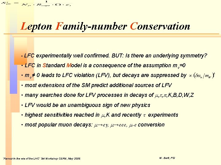 Lepton Family-number Conservation • LFC experimentally well confirmed. BUT: Is there an underlying symmetry? Lepton Family-number Conservation • LFC experimentally well confirmed. BUT: Is there an underlying symmetry?