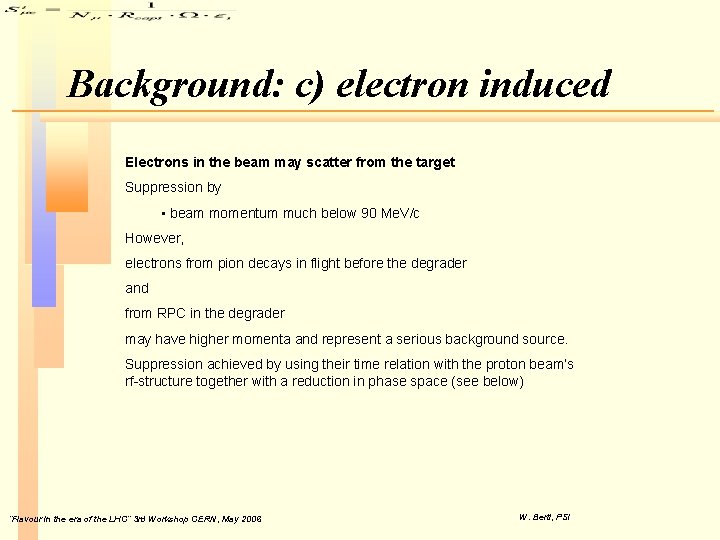 Background: c) electron induced Electrons in the beam may scatter from the target Suppression Background: c) electron induced Electrons in the beam may scatter from the target Suppression