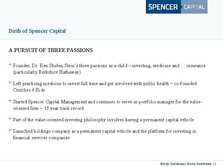 Birth of Spencer Capital A PURSUIT OF THREE PASSIONS } Founder, Dr. Ken Shubin Birth of Spencer Capital A PURSUIT OF THREE PASSIONS } Founder, Dr. Ken Shubin