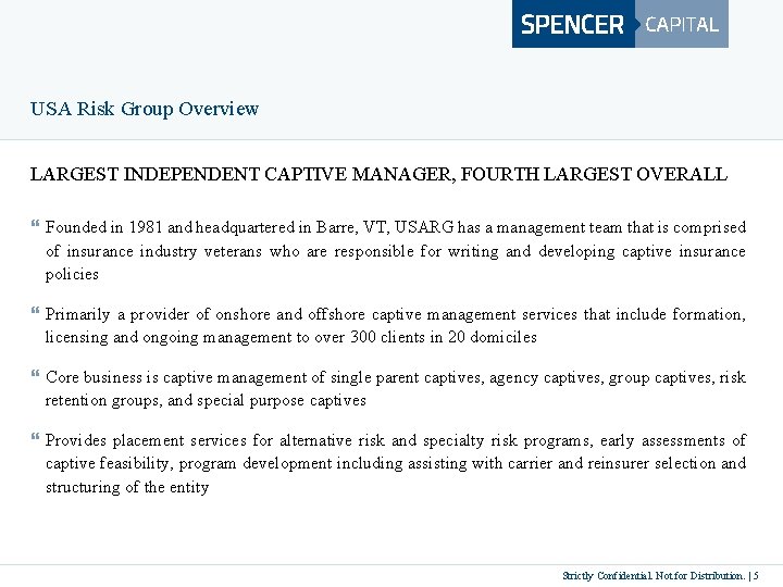 USA Risk Group Overview LARGEST INDEPENDENT CAPTIVE MANAGER, FOURTH LARGEST OVERALL } Founded in USA Risk Group Overview LARGEST INDEPENDENT CAPTIVE MANAGER, FOURTH LARGEST OVERALL } Founded in
