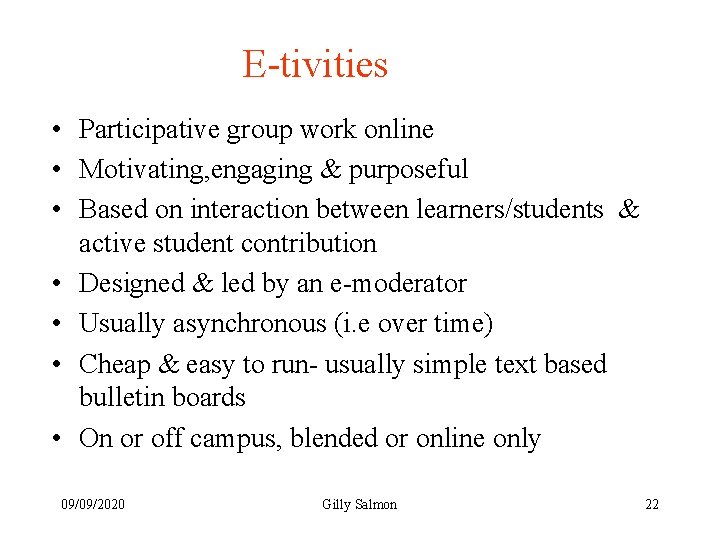 E-tivities • Participative group work online • Motivating, engaging & purposeful • Based on