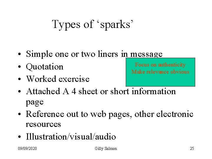 Types of ‘sparks’ • • Simple one or two liners in message Focus on