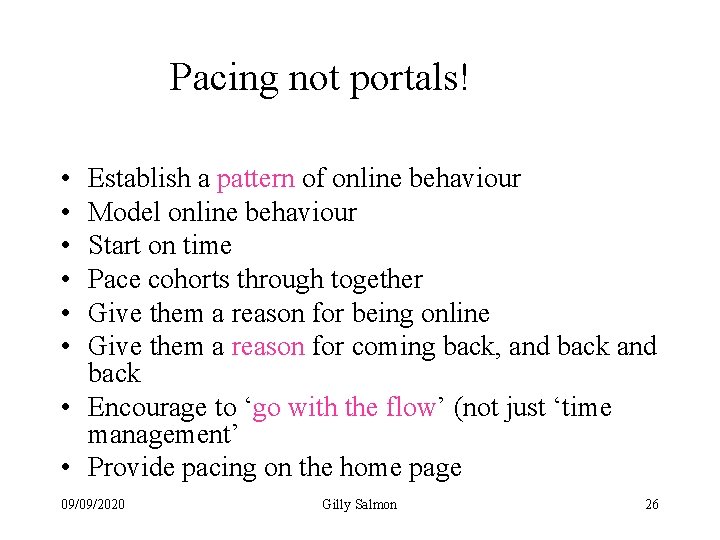 Pacing not portals! • • • Establish a pattern of online behaviour Model online