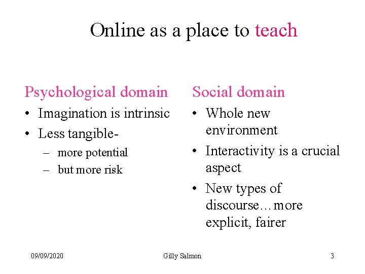 Online as a place to teach Psychological domain Social domain • Imagination is intrinsic