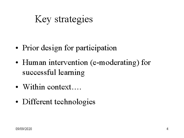 Key strategies • Prior design for participation • Human intervention (e-moderating) for successful learning