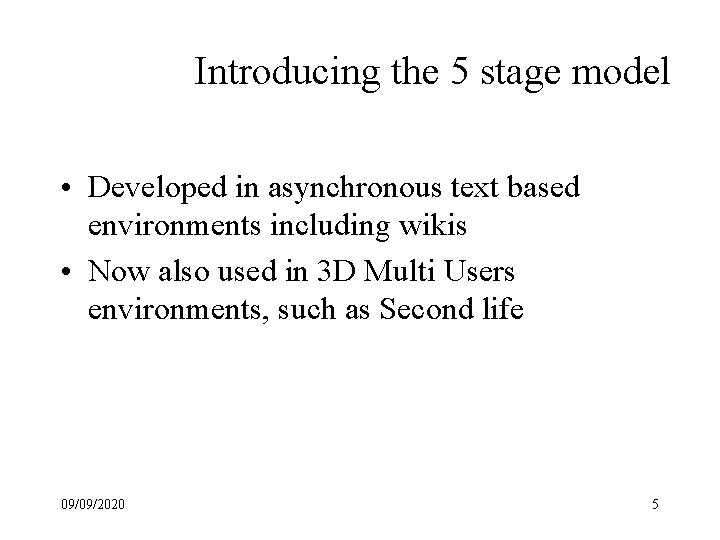 Introducing the 5 stage model • Developed in asynchronous text based environments including wikis