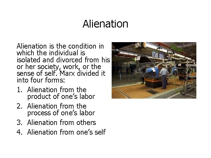 Alienation is the condition in which the individual is isolated and divorced from his