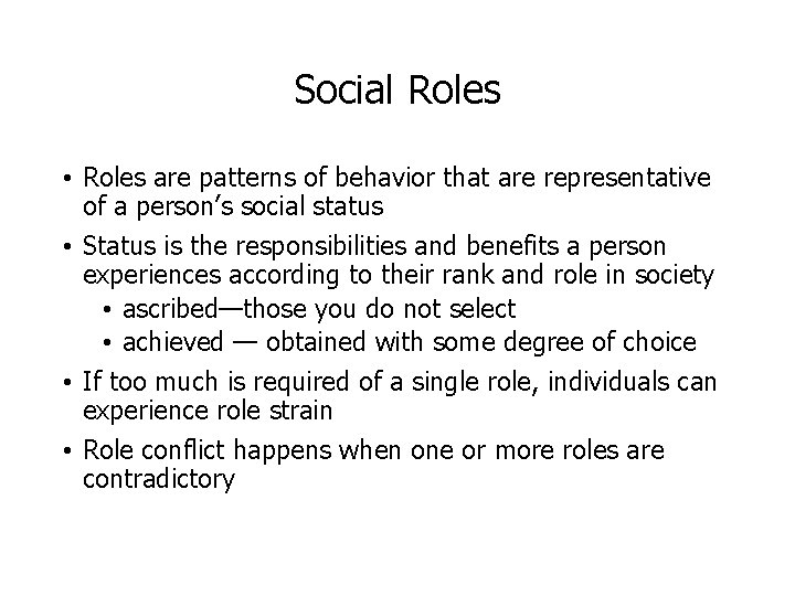 Social Roles • Roles are patterns of behavior that are representative of a person’s