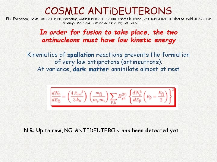 COSMIC ANTi. DEUTERONS FD, Fornengo, Salati PRD 2001; FD, Fornengo, Maurin PRD 2001; 2008;