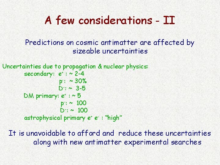 A few considerations - II Predictions on cosmic antimatter are affected by sizeable uncertainties